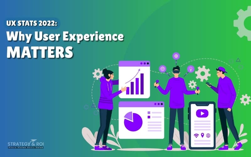UX Statistics You Should Know In 2022 - Why is User Experience Important