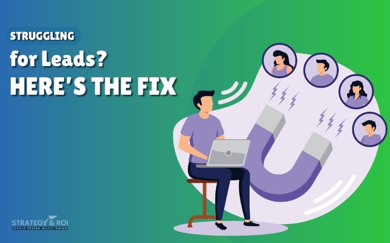 Top Reasons Your Website Isn’t Generating Leads and How to Turn It Around